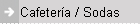 Cafeter�a / Sodas
